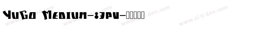 YuGo Medium-83pv字体转换